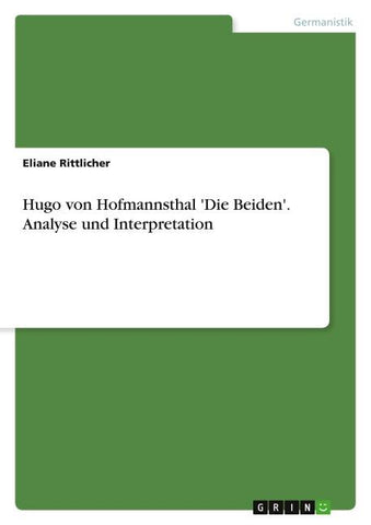 Hugo von Hofmannsthal 'Die Beiden'. Analyse und Interpretation