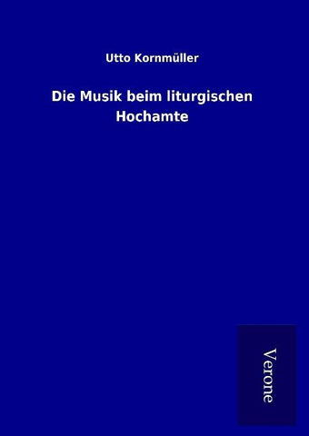 Die Musik beim liturgischen Hochamte