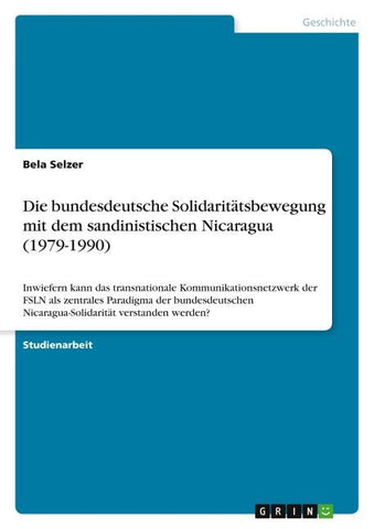 Die bundesdeutsche Solidaritätsbewegung mit dem sandinistischen Nicaragua (1979-1990)