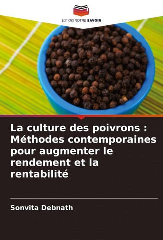 La culture des poivrons : Méthodes contemporaines pour augmenter le rendement et la rentabilité