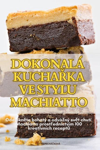 DOKONALÁ KUCHA¿KA VE STYLU MACHIATTO