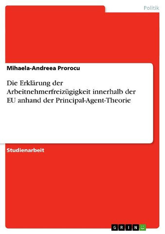 Die Erklärung der Arbeitnehmerfreizügigkeit innerhalb der EU anhand der Principal-Agent-Theorie