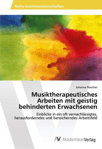 Musiktherapeutisches Arbeiten mit geistig behinderten Erwachsenen