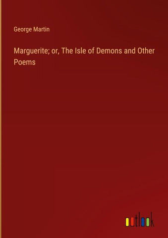 Marguerite; or, The Isle of Demons and Other Poems
