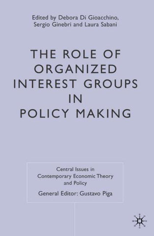 The Role of Organized Interest Groups in Policy Making