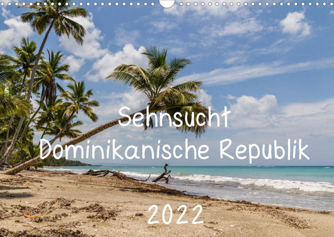 Sehnsucht Dominikanische Republik 2022 (Wandkalender 2022 DIN A3 quer)
