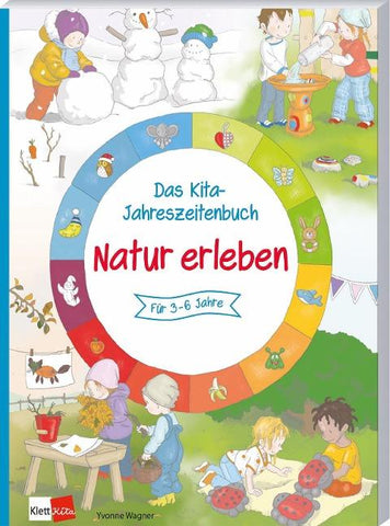 Das Kita-Jahreszeitenbuch: Natur erleben