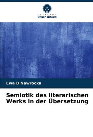 Semiotik des literarischen Werks in der Übersetzung