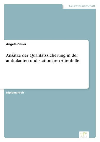 Ansätze der Qualitätssicherung in der ambulanten und stationären Altenhilfe