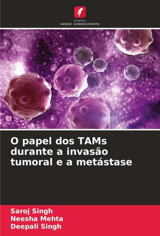 O papel dos TAMs durante a invasão tumoral e a metástase