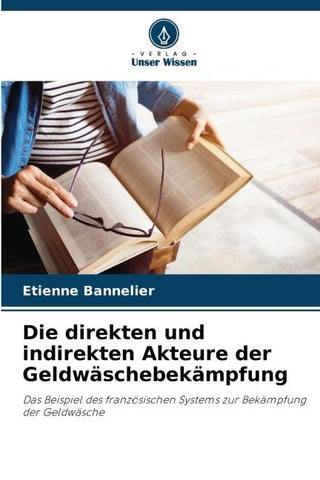 Die direkten und indirekten Akteure der Geldwäschebekämpfung