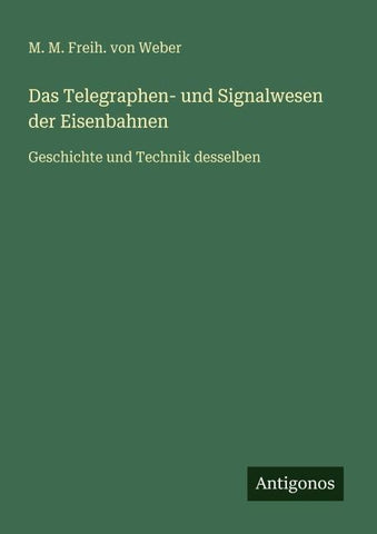 Das Telegraphen- und Signalwesen der Eisenbahnen