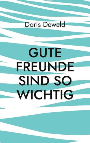 Gute Freunde sind so wichtig