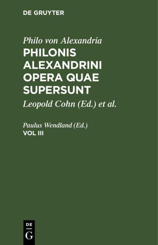 Philonis Alexandrini opera quae supersunt. Vol III