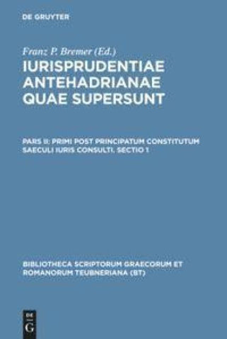Iurisprudentiae antehadrianae quae supersunt / Primi post principatum constitutum saeculi iuris consulti. Sectio 1