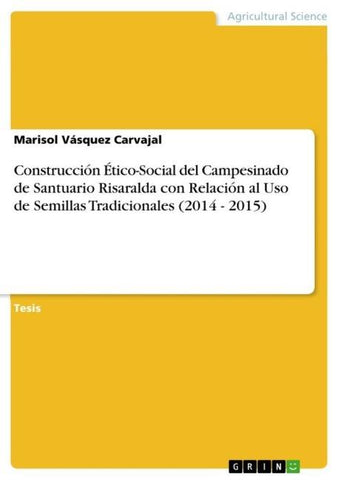 Construcción Ético-Social del Campesinado de Santuario Risaralda con Relación al Uso de Semillas Tradicionales (2014 - 2015)