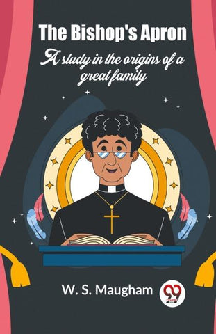 The Bishop's Apron A study in the origins of a great family