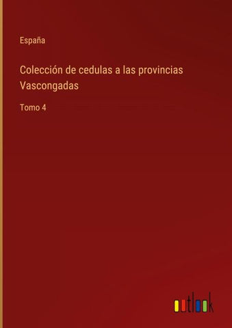 Colección de cedulas a las provincias Vascongadas