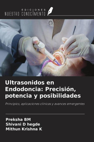 Ultrasonidos en Endodoncia: Precisión, potencia y posibilidades