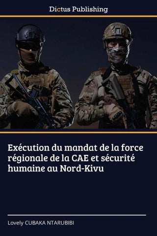 Exécution du mandat de la force régionale de la CAE et sécurité humaine au Nord-Kivu
