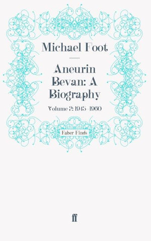 Aneurin Bevan: A Biography