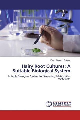 Hairy Root Cultures: A Suitable Biological System