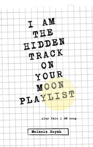 I AM THE HIDDEN TRACK ON YOUR MOON PLAYLIST