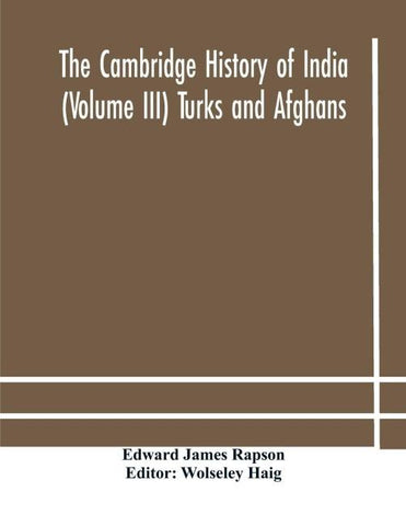 The Cambridge History Of India (Volume Iii) Turks And Afghans