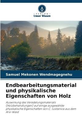 Endbearbeitungsmaterial und physikalische Eigenschaften von Holz
