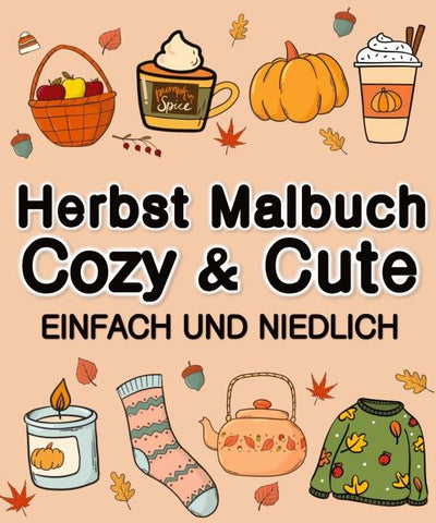 Herbst Malbuch Cozy & Cute Einfach und Niedlich für Erwachsene, Jugendliche, Kinder, Mädchen