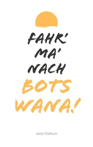 Fahr' ma' nach Botswana