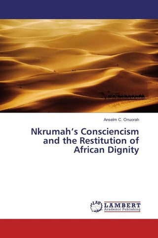 Nkrumah's Consciencism and the Restitution of African Dignity