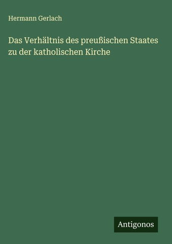 Das Verhältnis des preußischen Staates zu der katholischen Kirche