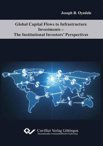 Global Capital Flows to Infrastructure Investments. The Institutional Investors' Perspectives