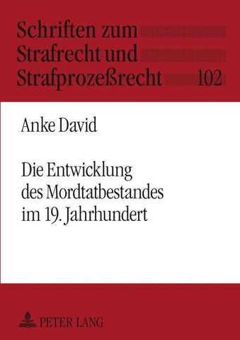 Die Entwicklung des Mordtatbestandes im 19. Jahrhundert