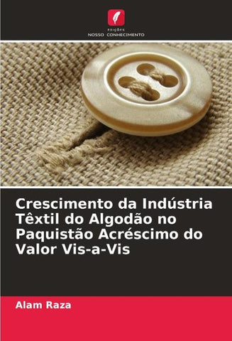 Crescimento da Indústria Têxtil do Algodão no Paquistão Acréscimo do Valor Vis-a-Vis