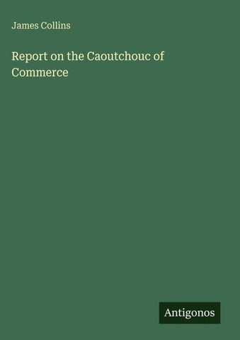 Report on the Caoutchouc of Commerce