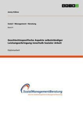 Geschlechtsspezifische Aspekte selbstständiger Leistungserbringung innerhalb Sozialer Arbeit