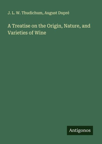 A Treatise on the Origin, Nature, and Varieties of Wine