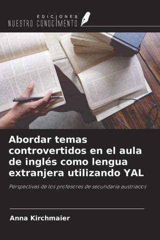 Abordar temas controvertidos en el aula de inglés como lengua extranjera utilizando YAL
