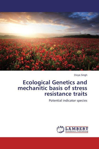 Ecological Genetics and mechanitic basis of stress resistance traits