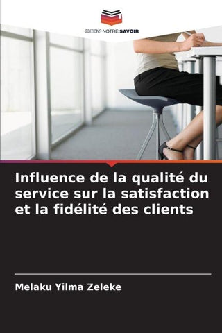 Influence de la qualité du service sur la satisfaction et la fidélité des clients