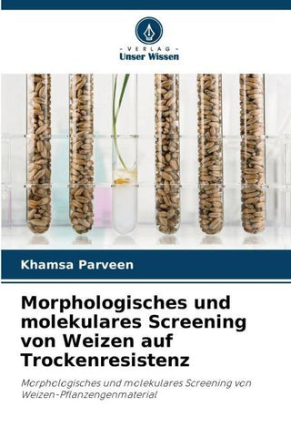 Morphologisches und molekulares Screening von Weizen auf Trockenresistenz