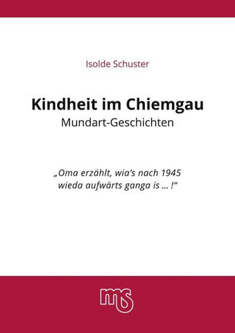Kindheit im Chiemgau, Mundart Geschichten