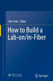 How to Build a Lab-on/in-Fiber