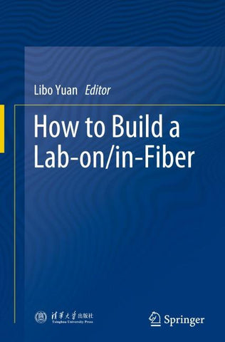 How to Build a Lab-on/in-Fiber