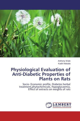 Physiological Evaluation of Anti-Diabetic Properties of Plants on Rats