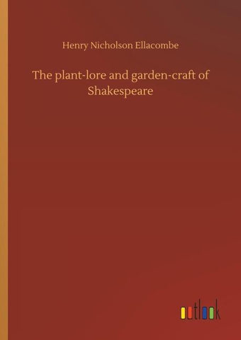 The plant-lore and garden-craft of Shakespeare