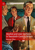 Alcohol and Liver Cirrhosis in Twentieth-Century Britain