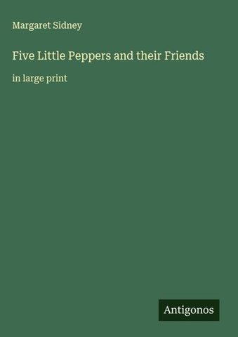 Five Little Peppers and their Friends